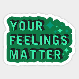 your feelings matter Sticker